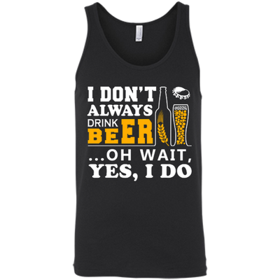 I Dont Always Drink Beer Oh Wait Yes I Do-T-Shirt & Hoodie-Unisex Tank-Black