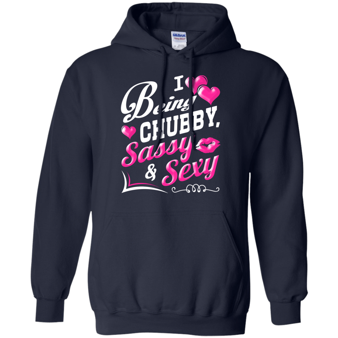 I Love Being Chubby Sassy And Sexy-T-Shirt & Hoodie-Pullover Hoodie-Navy