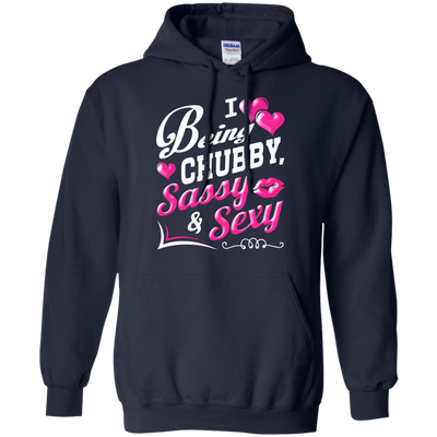 I Love Being Chubby Sassy And Sexy-T-Shirt & Hoodie-Pullover Hoodie-Navy