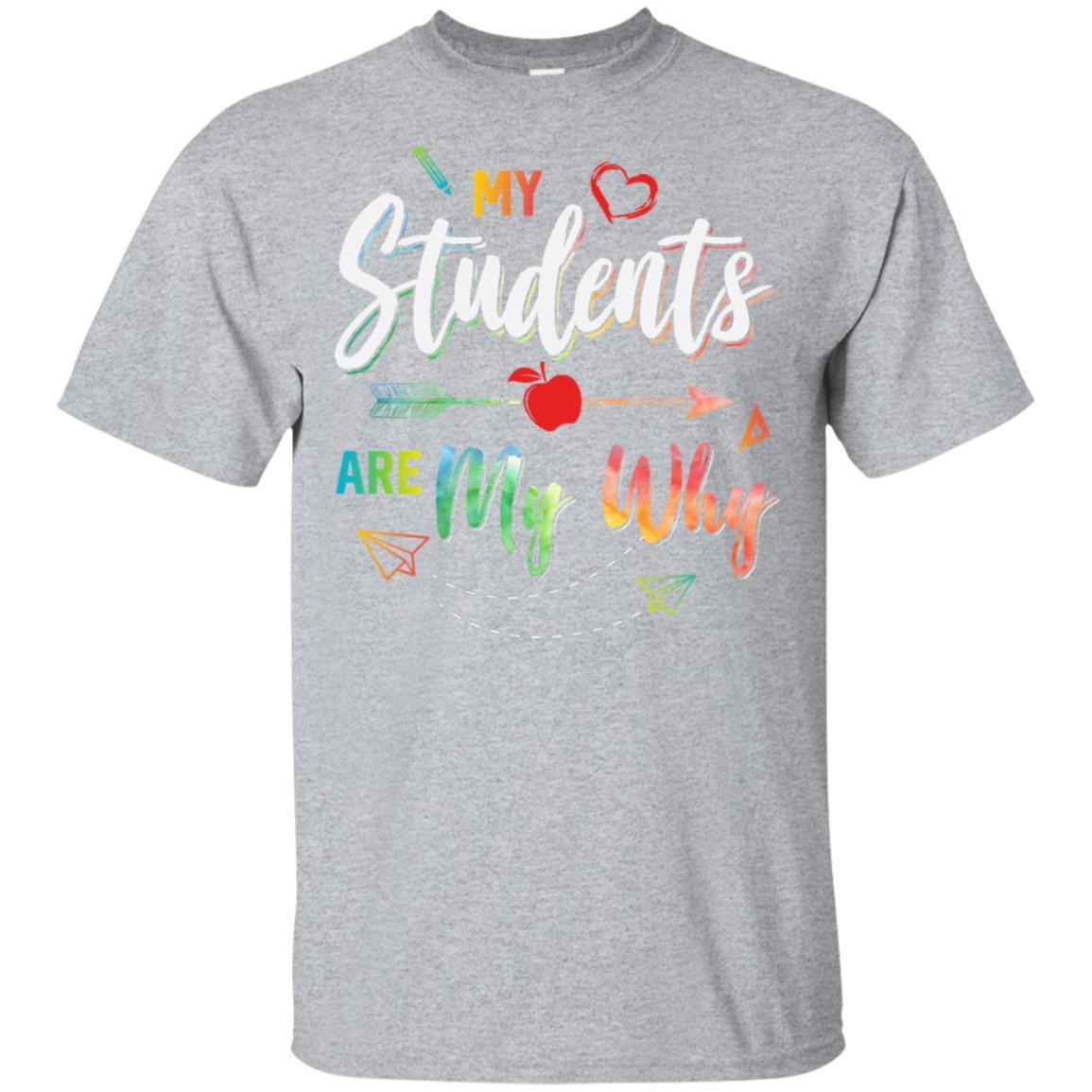 My Students Are My Why Back To School For Teacher-T-Shirt & Hoodie-Classic T-Shirt-Sport Grey