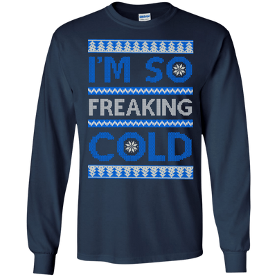 I'm So Freaking Cold-T-Shirt & Hoodie-Long Sleeve T-Shirt-Navy
