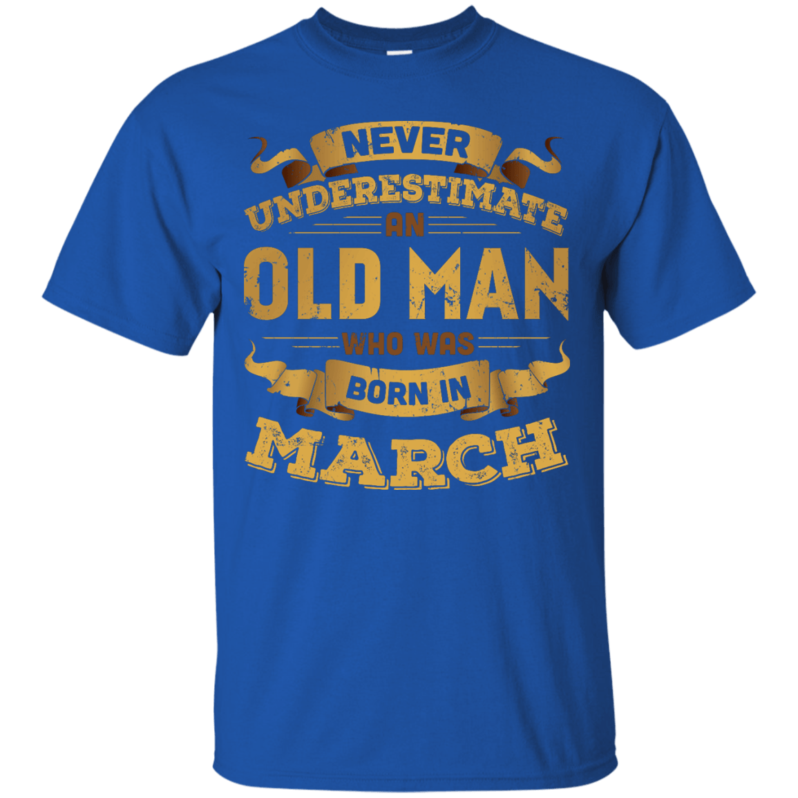 Never Underestimate An Old Man Who Was Born In March-T-Shirt & Hoodie-Classic T-Shirt-Royal