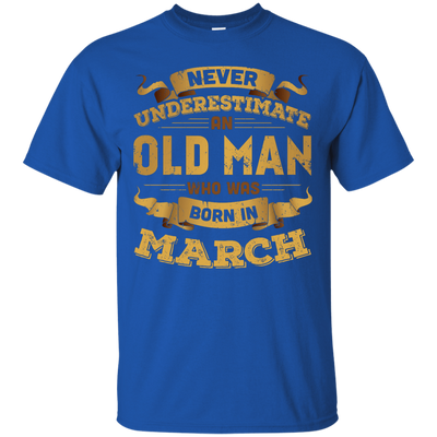 Never Underestimate An Old Man Who Was Born In March-T-Shirt & Hoodie-Classic T-Shirt-Royal