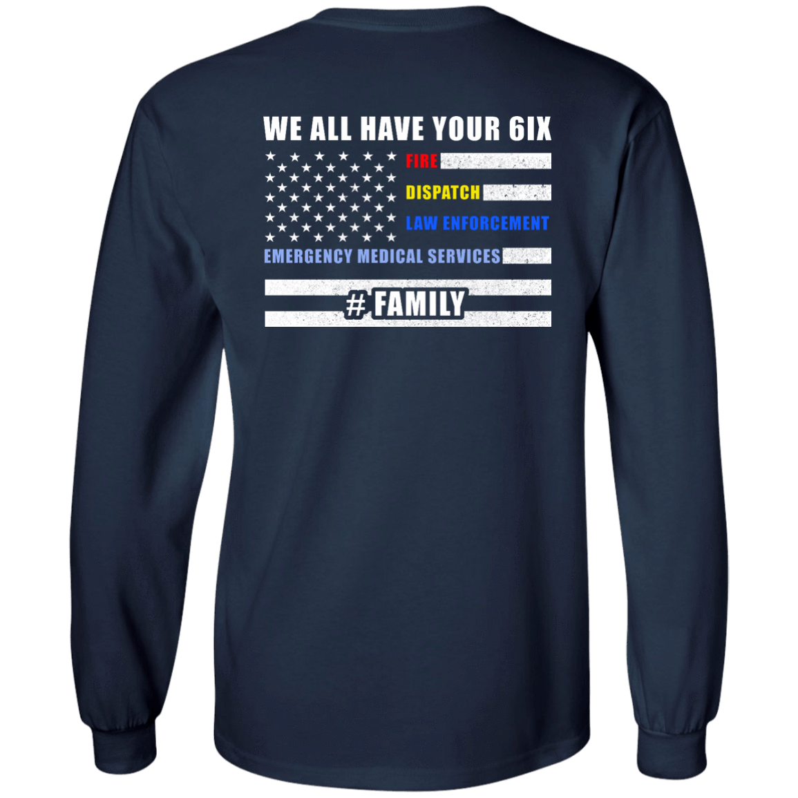 WE ALL HAVE YOUR SIX Family-T-Shirt & Hoodie-Long Sleeve T-Shirt-Navy