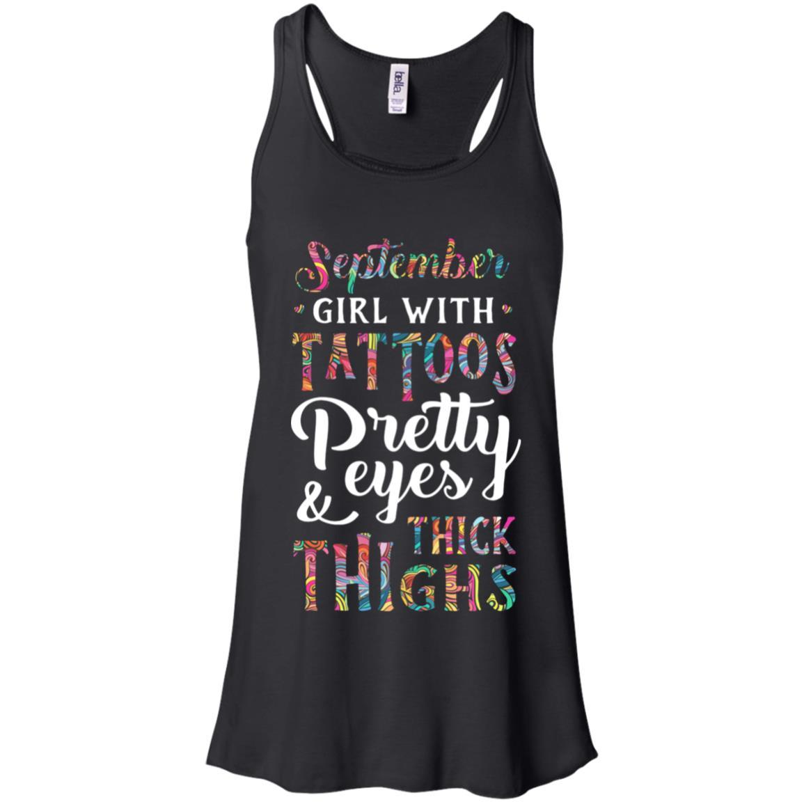 Tattoos Pretty Eyes Thick Thighs September Girl Birthday-T-Shirt & Tank Top-Women's Flowy Racerback Tank-Black