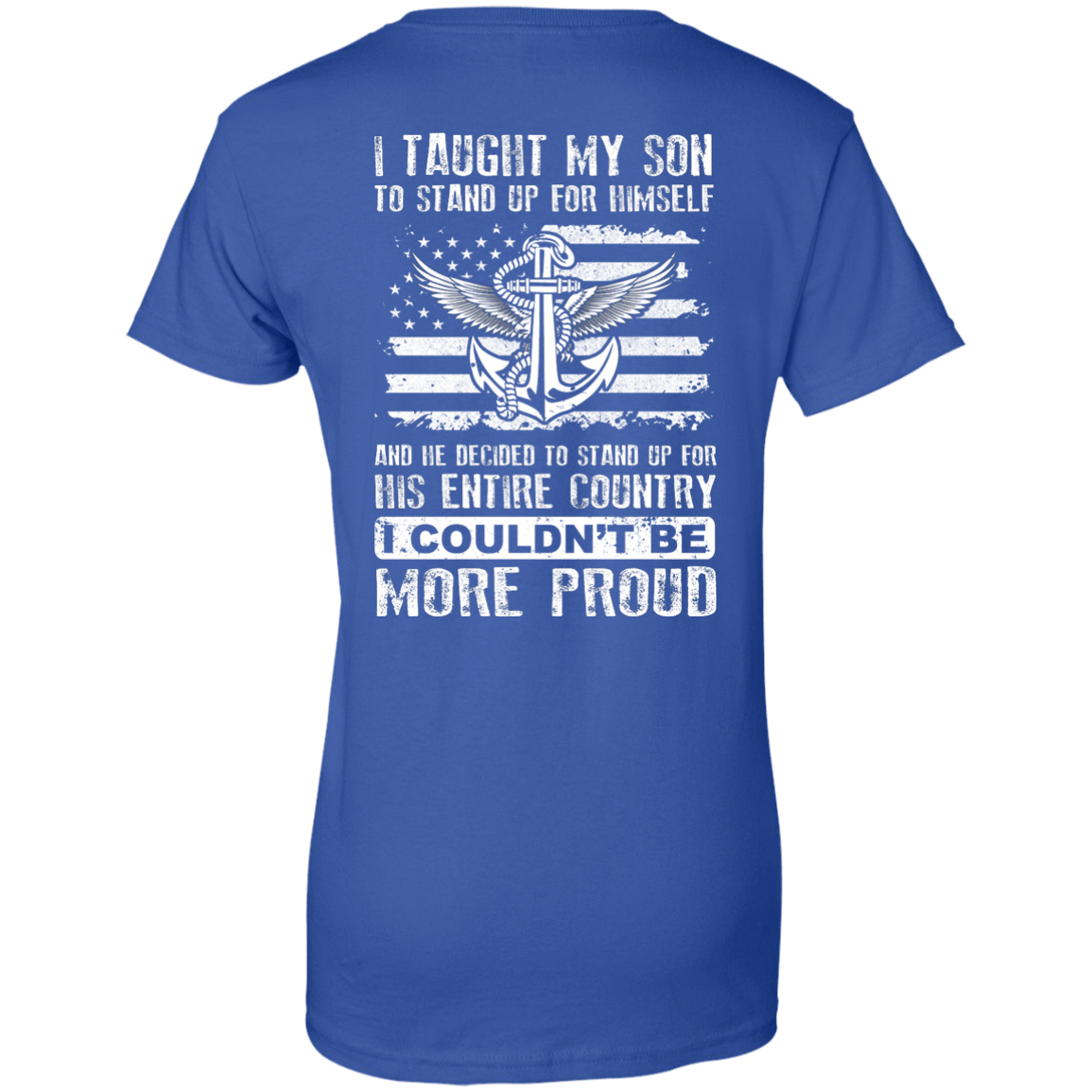 I Taught My Son To Stand Up For Himself-T-Shirt & Hoodie-Women's T-Shirt-Royal