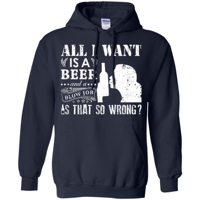 All I Want Is A Beer Blow Job-T-Shirt & Hoodie-Pullover Hoodie-Navy