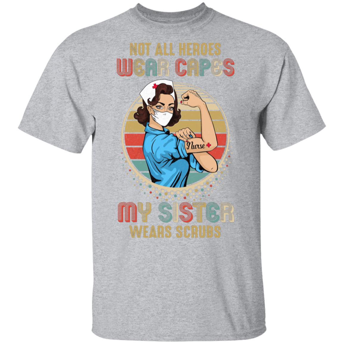 Not All Heroes Wear Capes My Sister Wears Scrubs Vintage Nurse-T-Shirt & Hoodie-Classic T-Shirt-Sport Grey