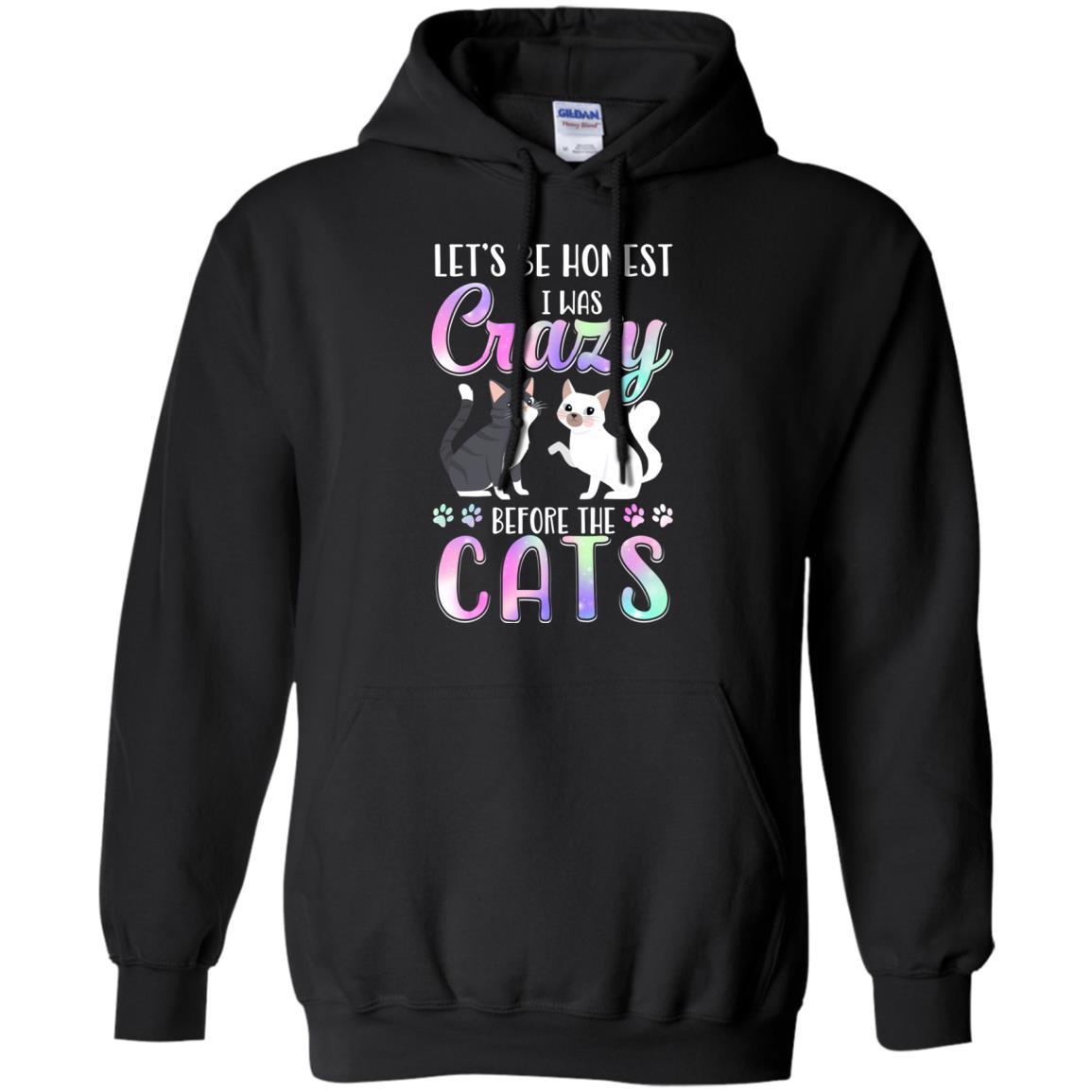 Let's Be Honest I Was Crazy Before The Cats-T-Shirt & Tank Top-Pullover Hoodie-Black