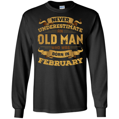 Never Underestimate An Old Man Who Was Born In February-T-Shirt & Hoodie-Long Sleeve T-Shirt-Black