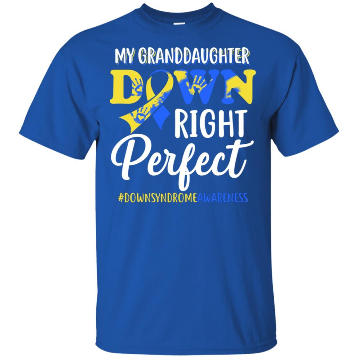 My Granddaughter Down Syndrome Awareness Down Right Perfect-T-Shirt & Hoodie-Classic T-Shirt-Royal