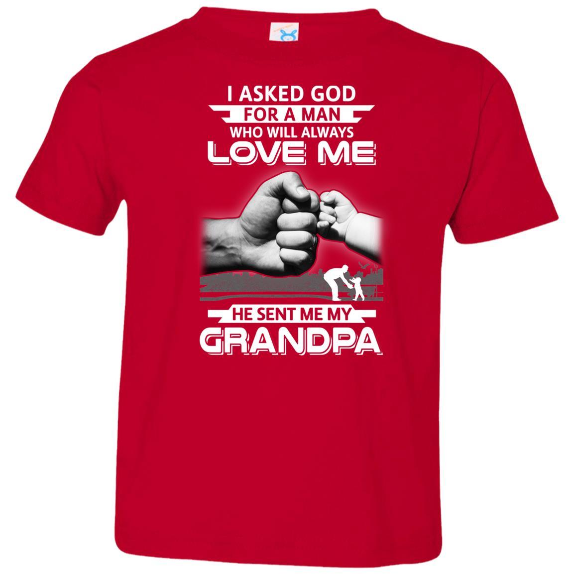 I Asked God For A Man Who Always Love Me Grandpa Youth-Youth Shirt-Toddler T-Shirt-Red