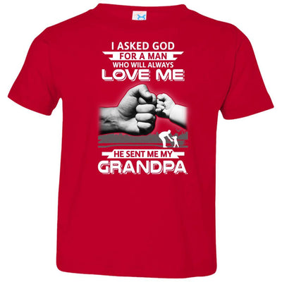 I Asked God For A Man Who Always Love Me Grandpa Youth-Youth Shirt-Toddler T-Shirt-Red