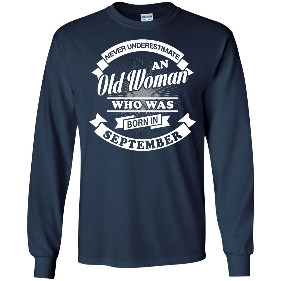 Never Underestimate An Old Woman Who Was Born In September-T-Shirt & Hoodie-Long Sleeve T-Shirt-Navy
