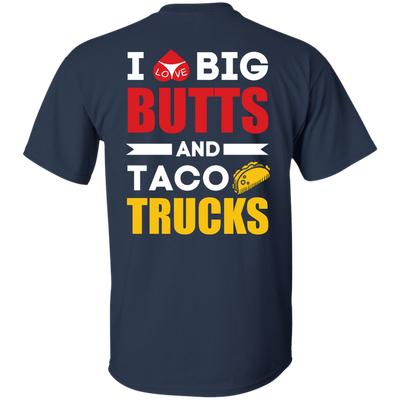 I Love Big Butts And Taco Trucks-T-Shirt & Hoodie-Classic T-Shirt-Navy