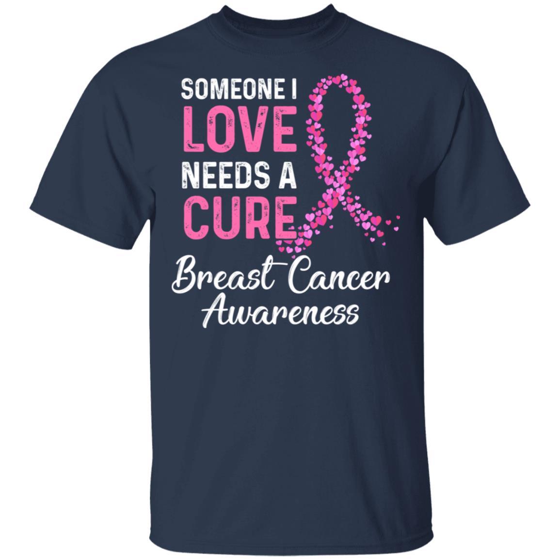 Someone I Love Needs Cure Breast Cancer Awareness Warrior-T-Shirt & Hoodie-Classic T-Shirt-Navy