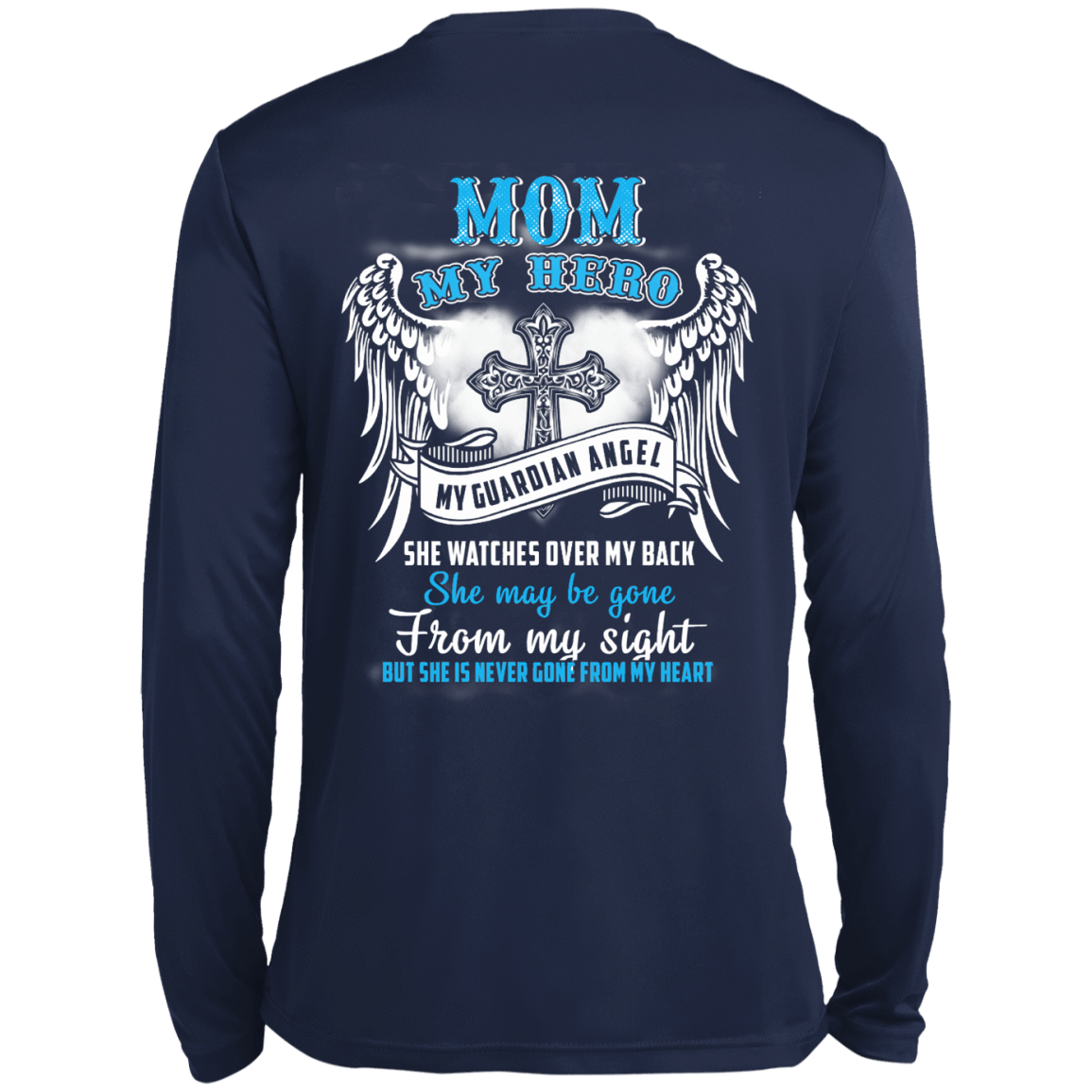 My Mom My Hero My Guardian Angel She Watches Over My Back-T-Shirt & Hoodie-Long Sleeve T-Shirt-Navy