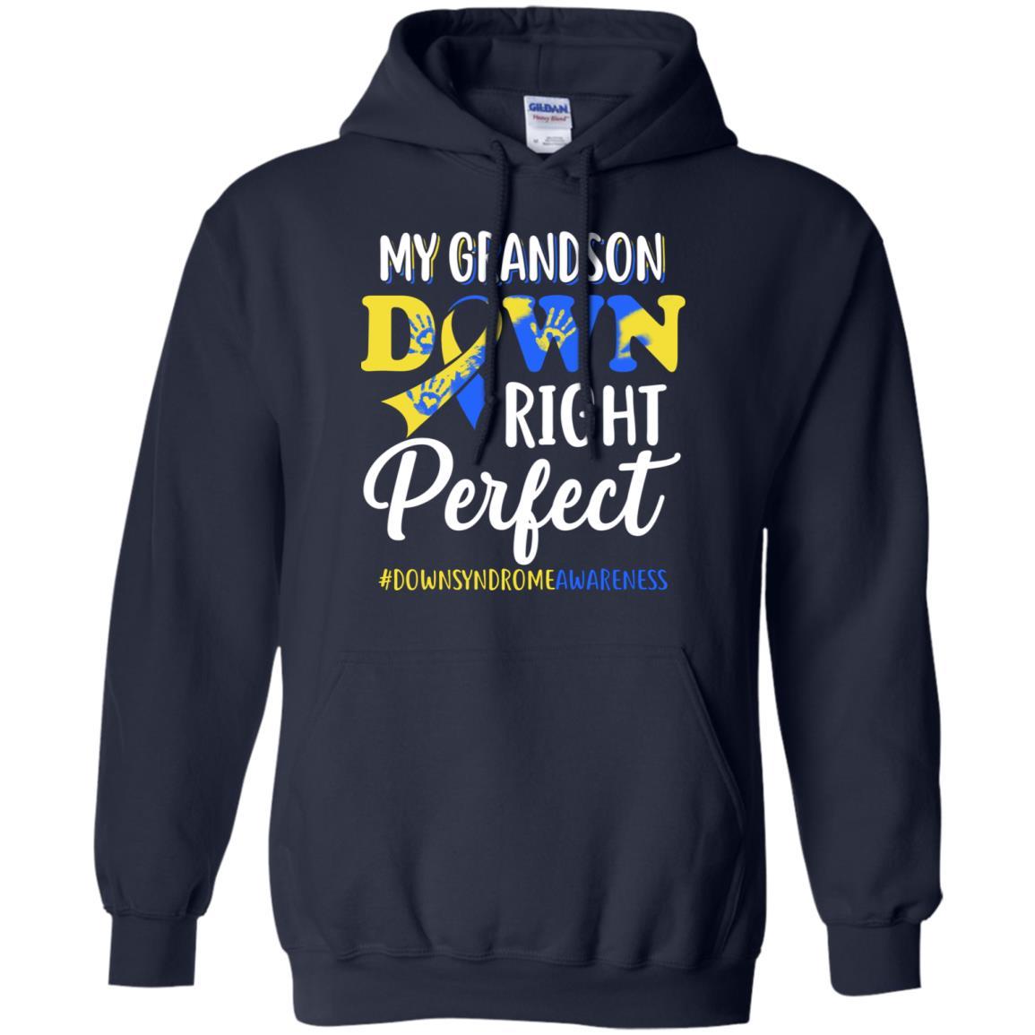 My Grandson Down Syndrome Awareness Down Right Perfect-T-Shirt & Hoodie-Pullover Hoodie-Navy