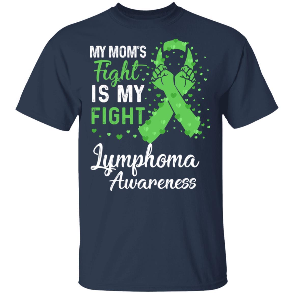 My Mom's Fight Is My Fight Lymphoma Awareness-T-Shirt & Hoodie-Classic T-Shirt-Navy