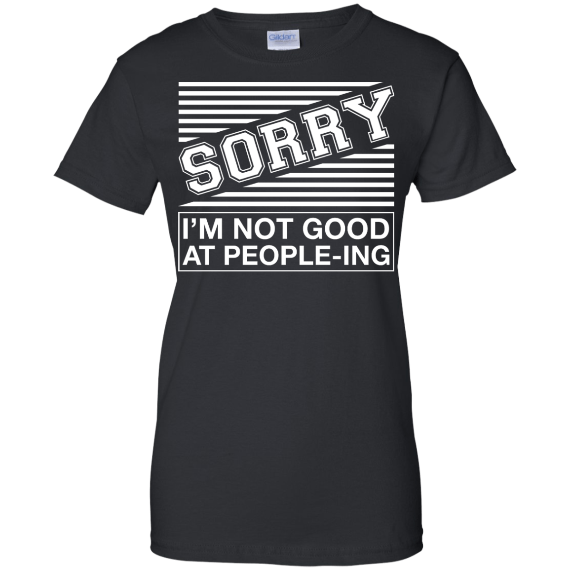 Sorry I'm Not Good At People-ing-T-Shirt & Hoodie-Women's T-Shirt-Black