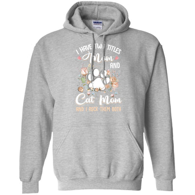 I Have Two Titles Mom And Cat Mom Funny Cat Lover-T-Shirt & Hoodie-Pullover Hoodie-Sport Grey