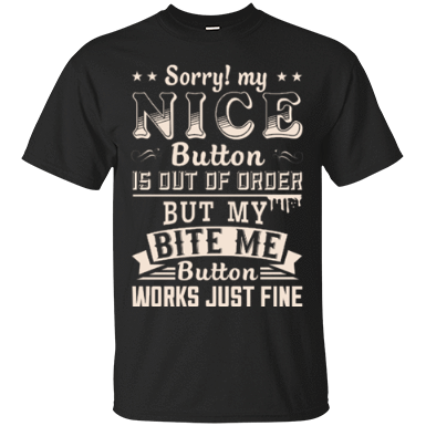 Sorry My Nice Button Is Out Of Order-T-Shirt & Hoodie-Classic T-Shirt-Black