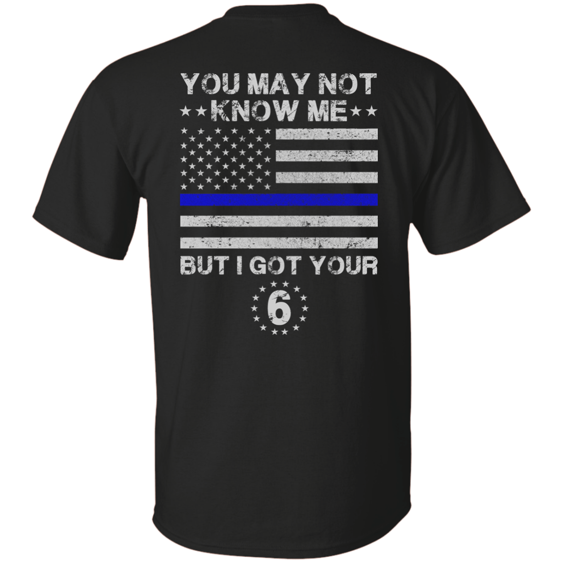 You May Not Know Me But I Got Your 6 Police-T-Shirt & Hoodie-Classic T-Shirt-Black