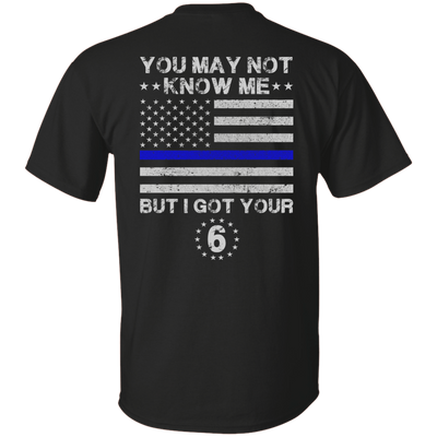 You May Not Know Me But I Got Your 6 Police-T-Shirt & Hoodie-Classic T-Shirt-Black