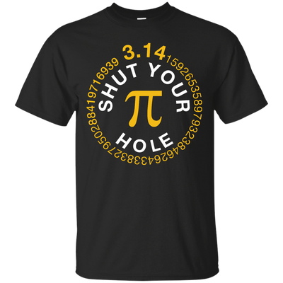 Shut Your Pi Hole Math 3.14-T-Shirt & Hoodie-Classic T-Shirt-Black