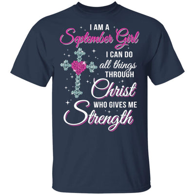 September Girl Christ Gives Me Strength Birthday Gifts Women-T-Shirt & Hoodie-Classic T-Shirt-Navy