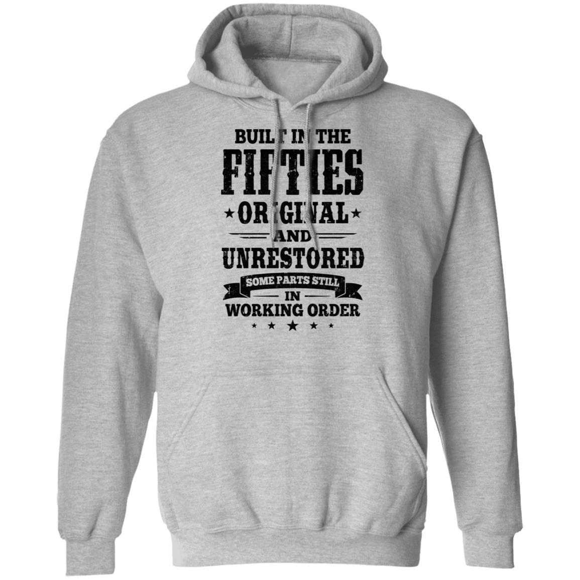 Built In The Fifties Original And Unrestored 1950s Birthday-T-Shirt & Hoodie-Pullover Hoodie-Sport Grey