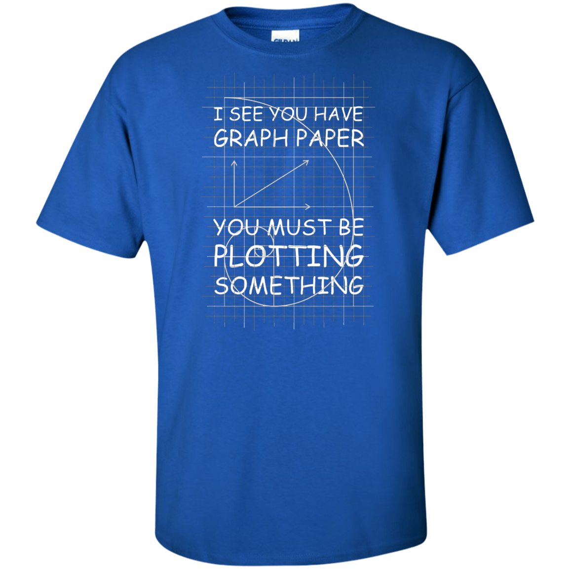 I See You Have Graph Paper Tall Style-T-Shirt & Hoodie-G200T Gildan Tall Ultra Cotton T-Shirt-Royal