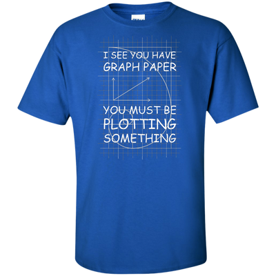I See You Have Graph Paper Tall Style-T-Shirt & Hoodie-G200T Gildan Tall Ultra Cotton T-Shirt-Royal