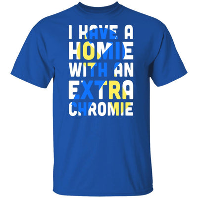 I Have a Homie with an Extra Chromie Down Syndrome Month-T-Shirt & Hoodie-Classic T-Shirt-Royal