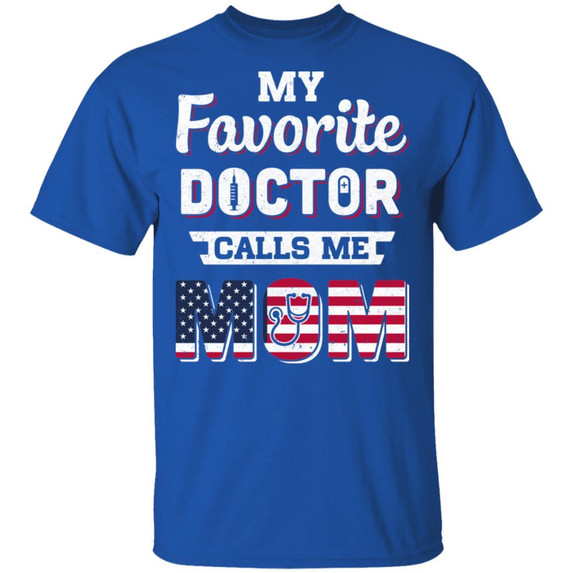 My Favorite Doctor Calls Me Mom Mother's Day Mom Gift-T-Shirt & Hoodie-Classic T-Shirt-Royal