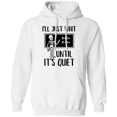 I'll Just Wait Until It's Quiet Funny Math Teacher Halloween-T-Shirt & Hoodie-Pullover Hoodie-White