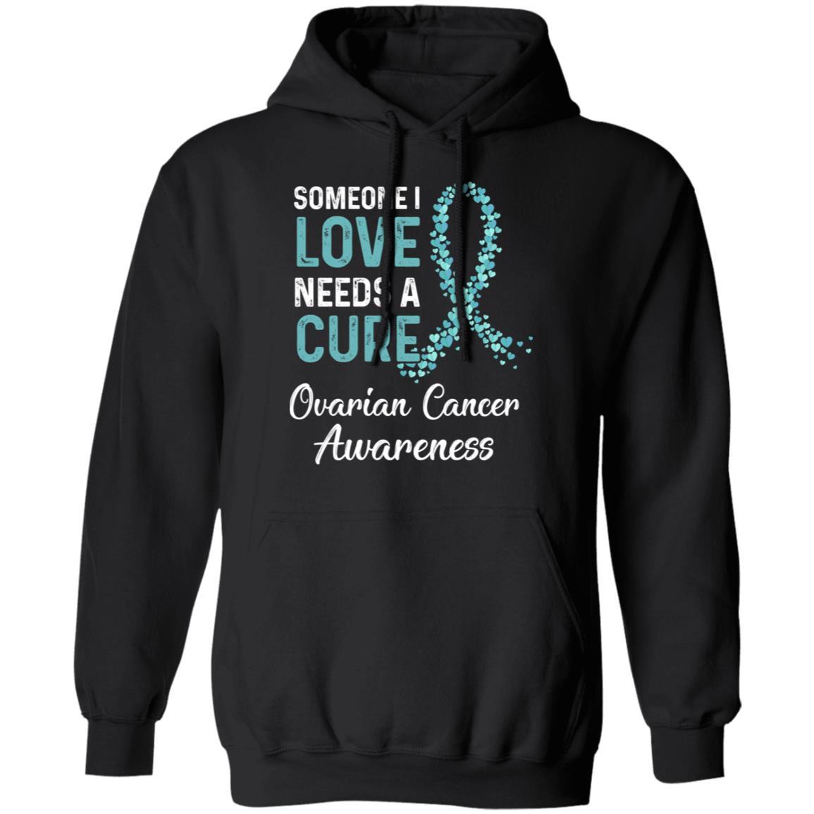 Someone I Love Needs Cure Ovarian Cancer Awareness Warrior-T-Shirt & Hoodie-Pullover Hoodie-Black