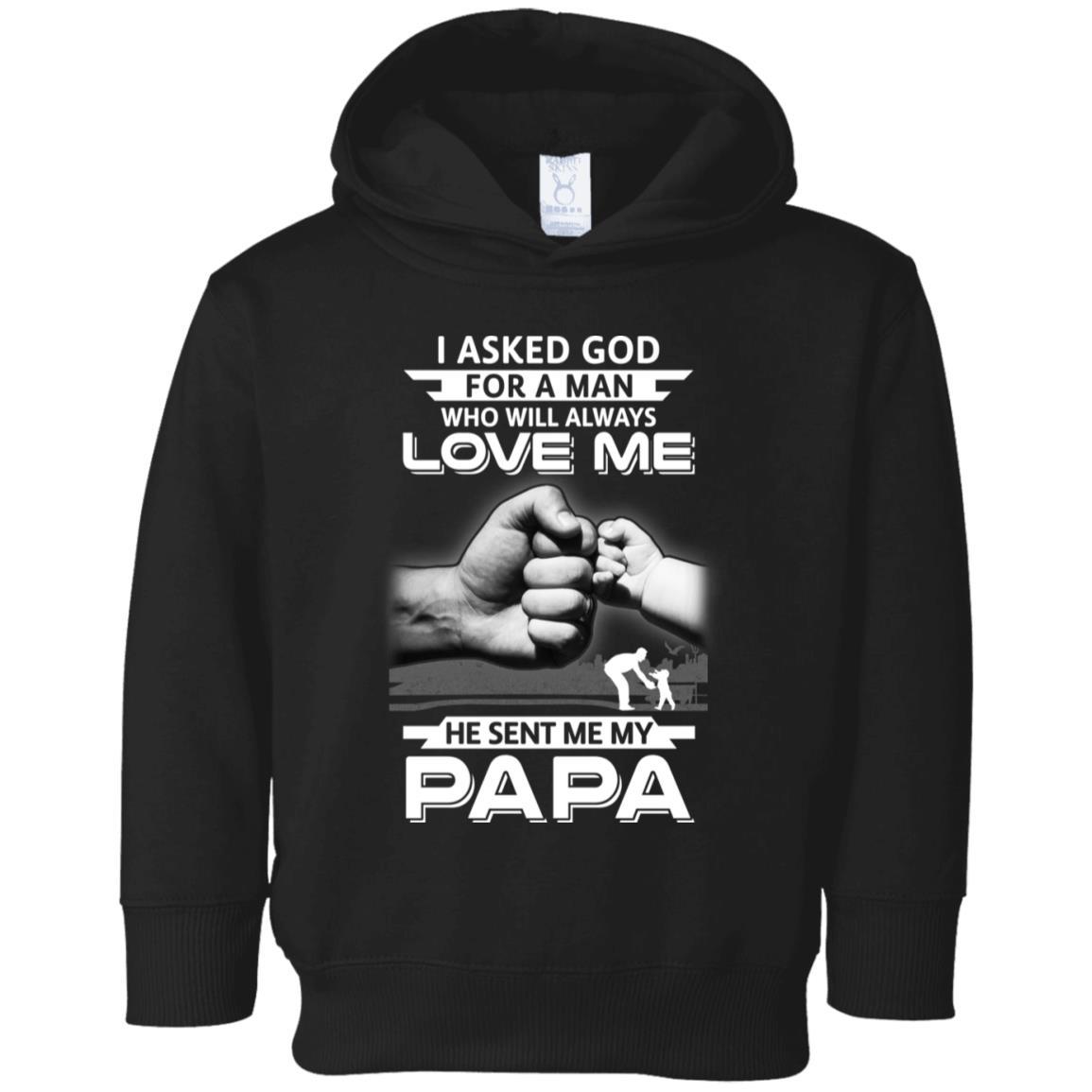 I Asked God For A Man Who Always Love Me Papa Youth-Youth Shirt-Toddler Fleece Hoodie-Black
