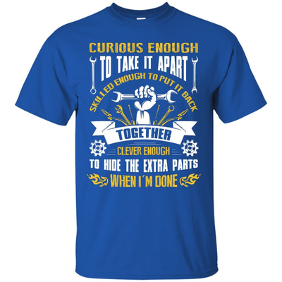 Curious Enough To Take It Apart Skilled Enough-T-Shirt & Hoodie-Classic T-Shirt-Royal