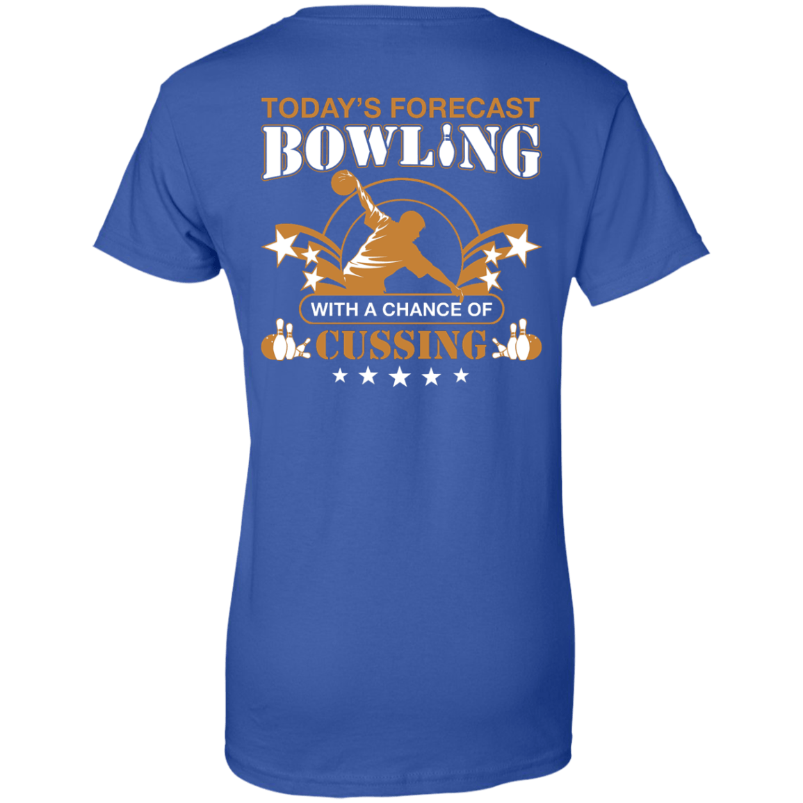 Today's forecast BOWLING With A Chance Of Cussing-T-Shirt & Hoodie-Women's T-Shirt-Royal