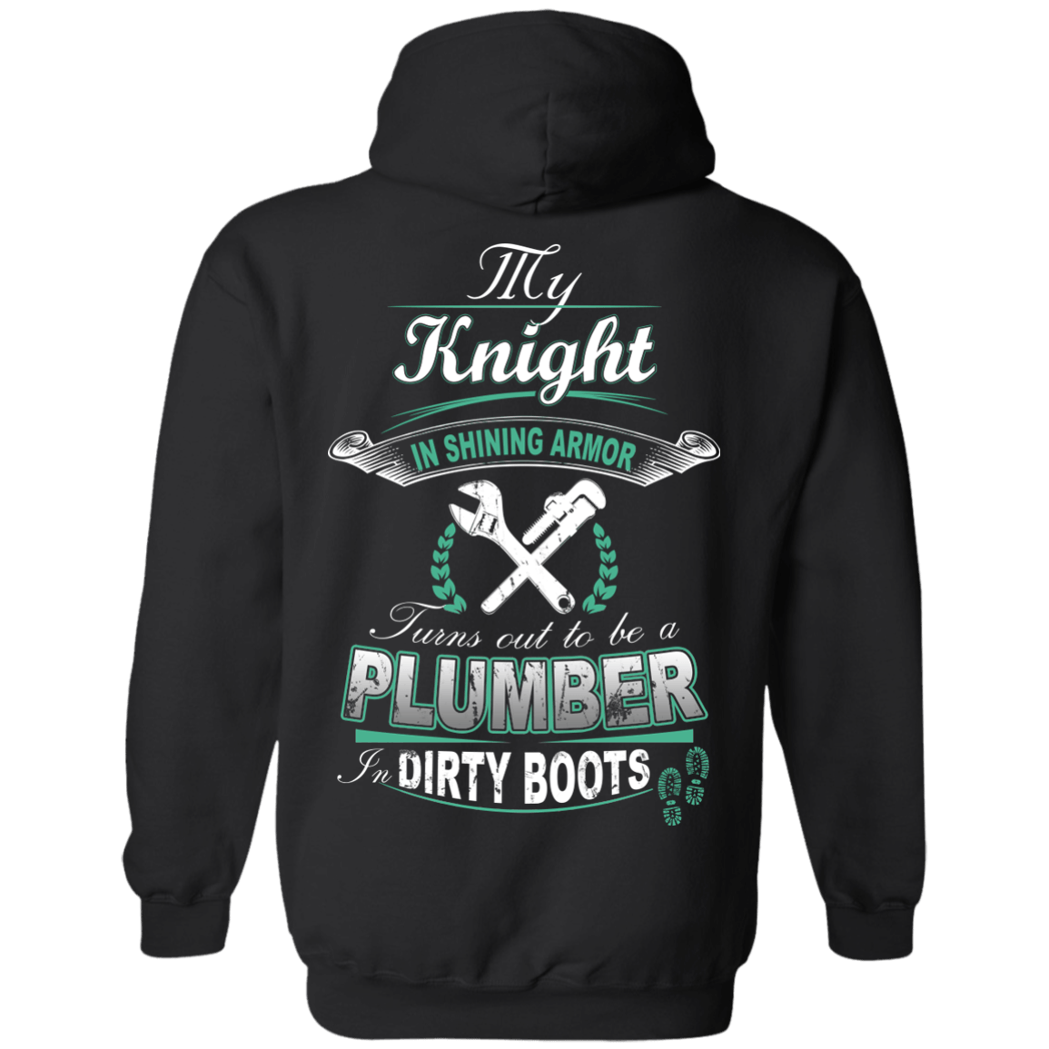 Turns out to be a PLUMBER In Dirty Boots-T-Shirt & Hoodie-Pullover Hoodie-Black