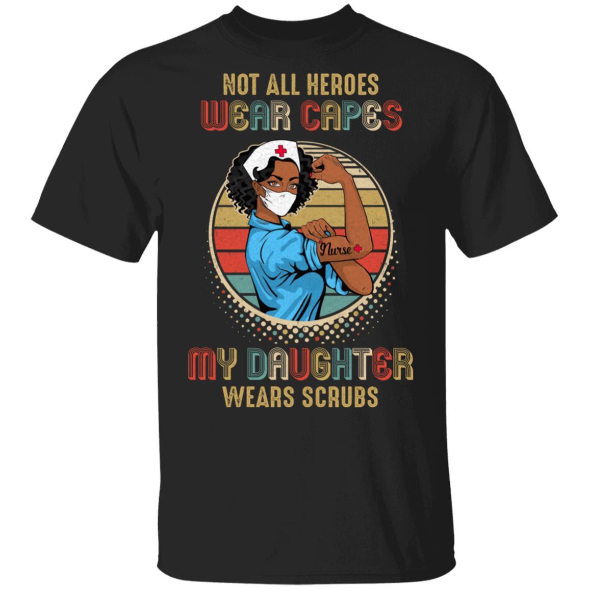 Nurse Gift Not All Heroes Wear Capes My Daughter Wears Scrubs