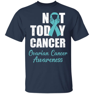 Support Ovarian Cancer Awareness Teal Ribbon Not Today-T-Shirt & Hoodie-Classic T-Shirt-Navy