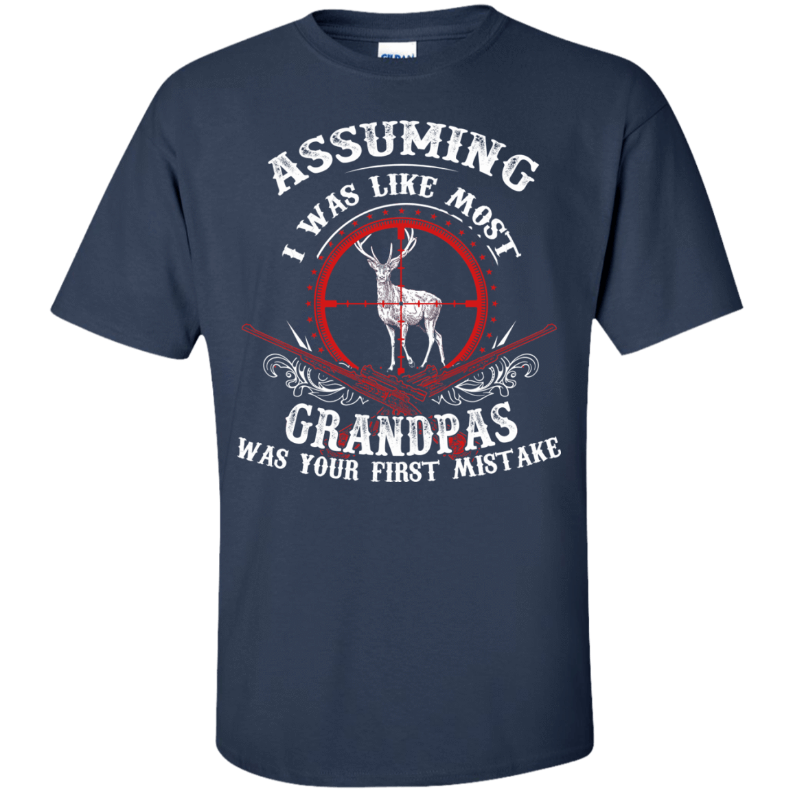 Assuming I was like most grandpas was your first mistake-T-Shirt & Hoodie-Classic T-Shirt-Navy