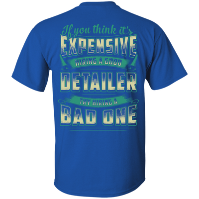 If You Think It's Expensive Hiring A Good Detailer-T-Shirt & Hoodie-Classic T-Shirt-Royal