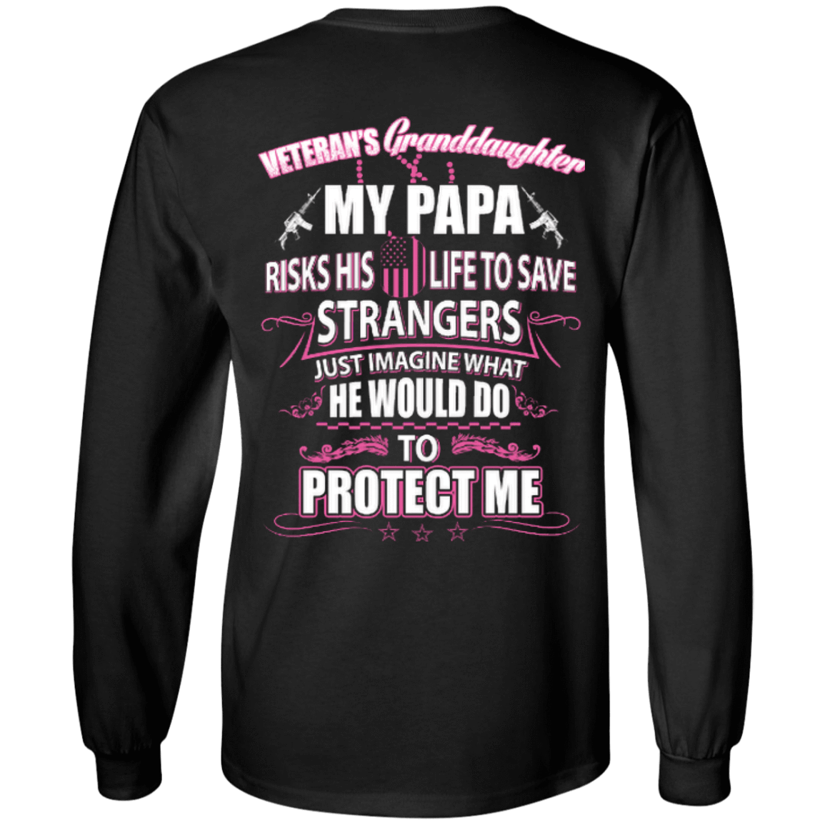 Veteran's Granddaughter My Papa Risks His Life To Save Strangers-T-Shirt & Hoodie-Long Sleeve T-Shirt-Black
