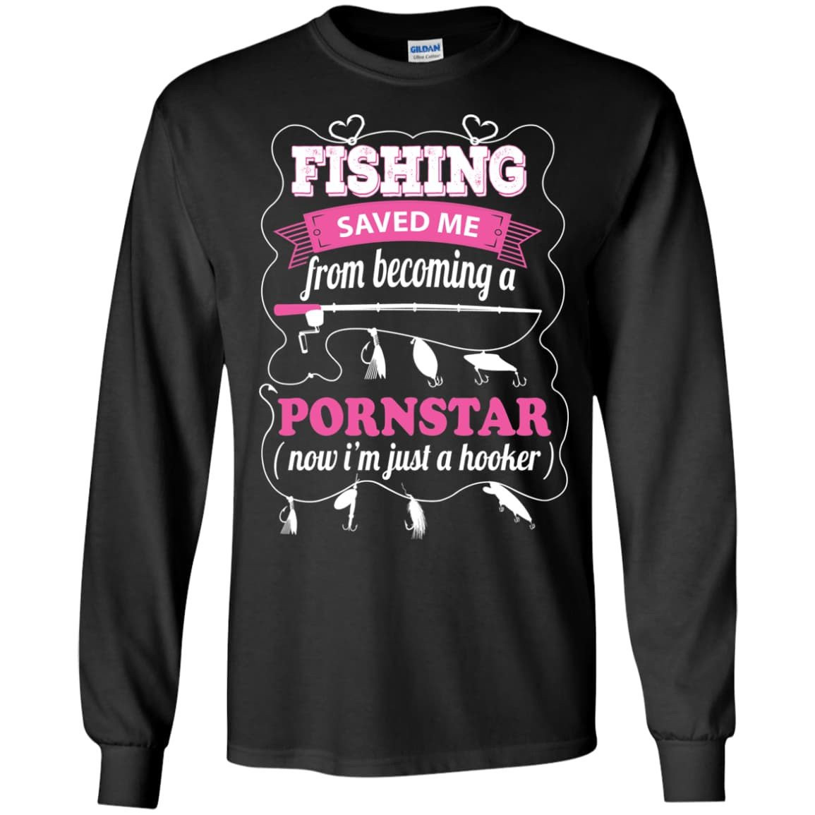 Fishing Saved Me From Becoming Pornstar-T-Shirt & Hoodie-Long Sleeve T-Shirt-Black