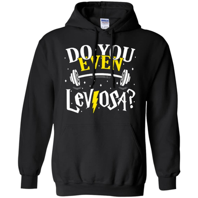 Do You Even Leviosa-T-Shirt & Hoodie-Pullover Hoodie-Black