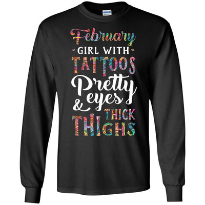 Tattoos Pretty Eyes Thick Thighs February Girl Birthday-T-Shirt & Tank Top-Long Sleeve T-Shirt-Black