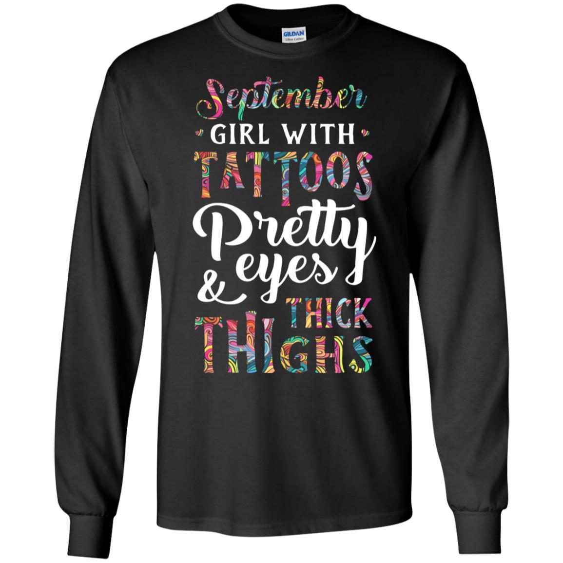 Tattoos Pretty Eyes Thick Thighs September Girl Birthday-T-Shirt & Tank Top-Long Sleeve T-Shirt-Black